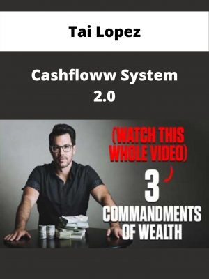 Tai Lopez – Cashfloww System 2.0 – Available Now!!!