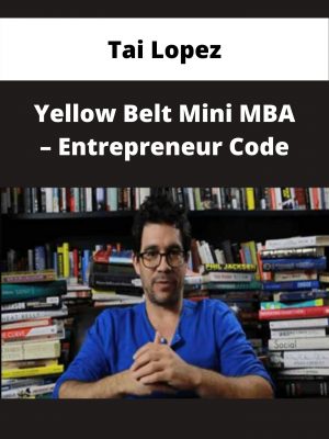Tai Lopez – Yellow Belt Mini Mba – Entrepreneur Code – Available Now!!!