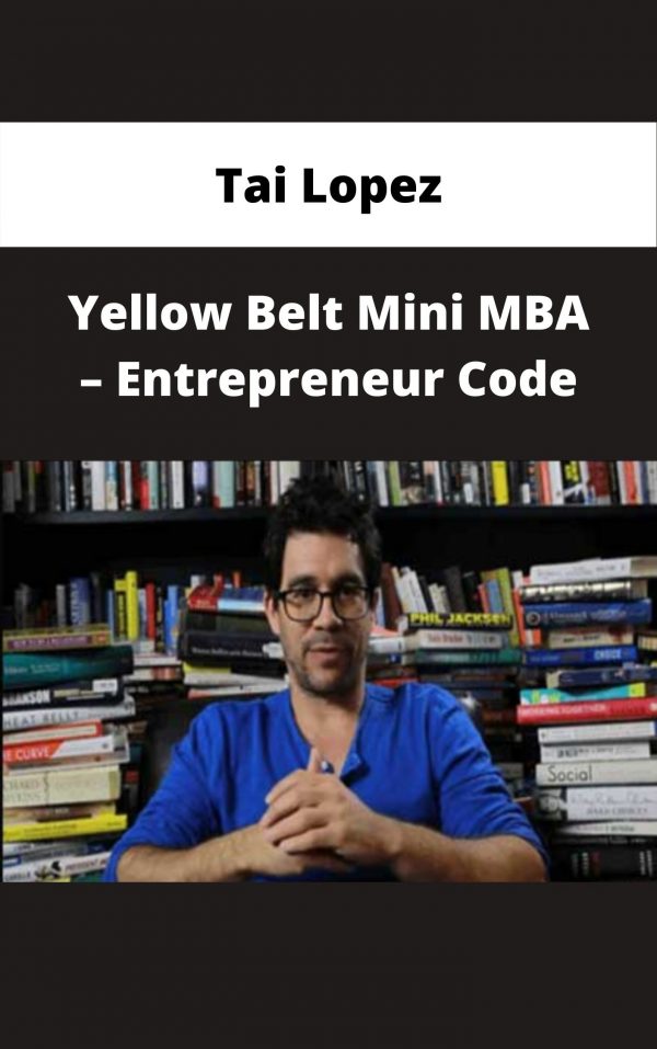 Tai Lopez – Yellow Belt Mini Mba – Entrepreneur Code – Available Now!!!