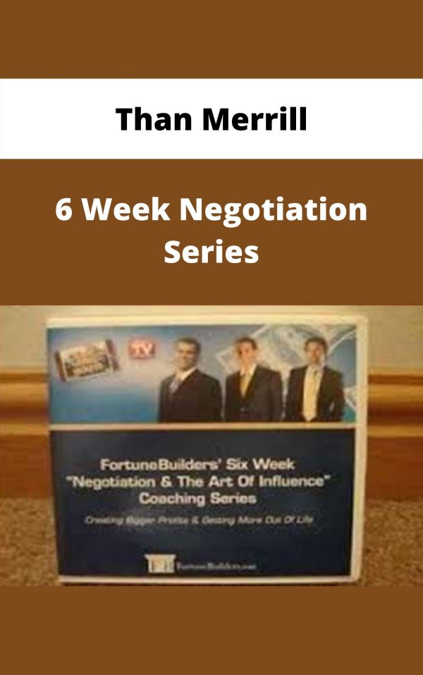 Than Merrill – 6 Week Negotiation Series – Available Now!!!