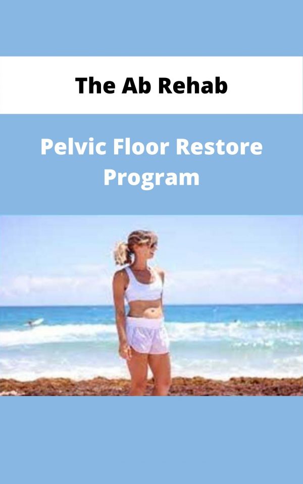 The Ab Rehab + Pelvic Floor Restore Program – Available Now!!!