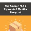 The Amazon Fba 6 Figures In 6 Months Blueprint – Available Now!!!