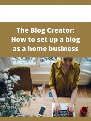The Blog Creator: How To Set Up A Blog As A Home Business – Available Now!!!