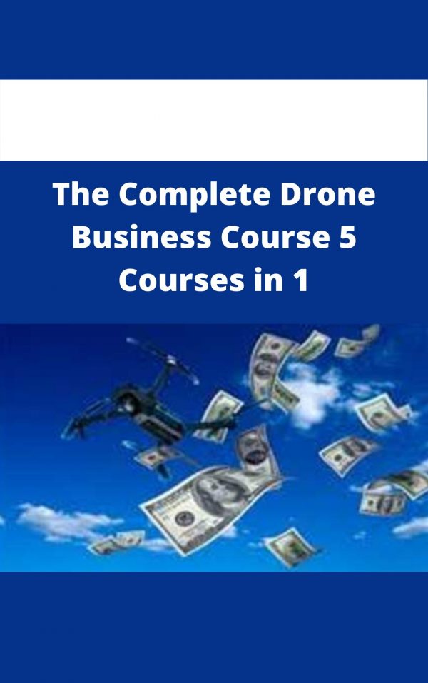 The Complete Drone Business Course 5 Courses In 1 – Available Now!!!