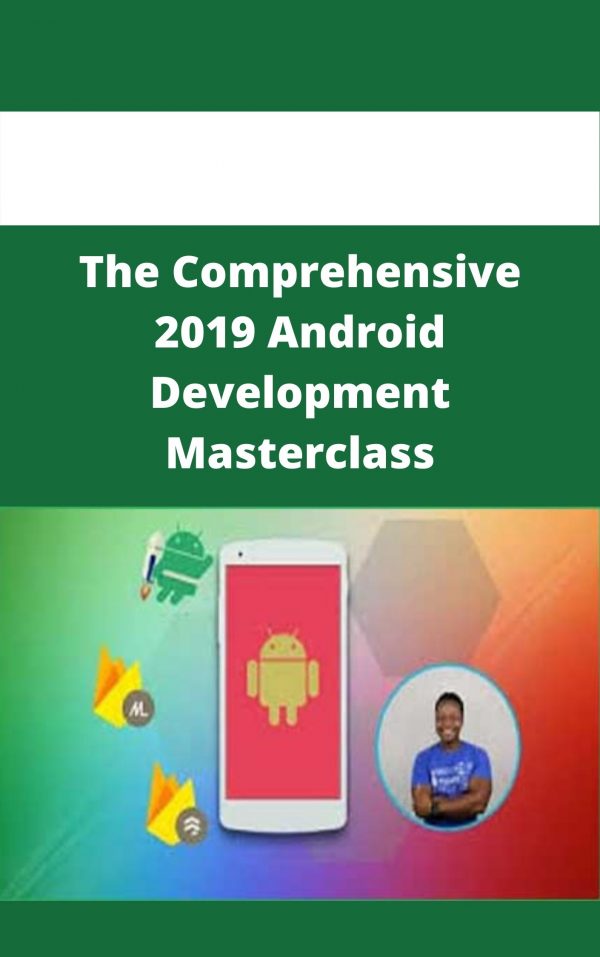 The Comprehensive 2019 Android Development Masterclass – Available Now!!!
