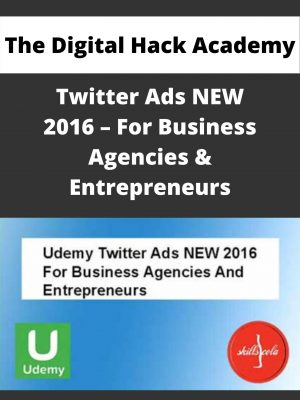 The Digital Hack Academy – Twitter Ads New 2016 – For Business Agencies & Entrepreneurs – Available Now!!!