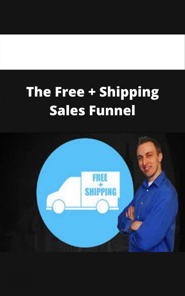 The Free + Shipping Sales Funnel – Available Now!!!