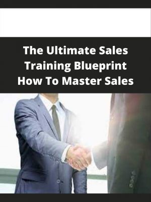 The Ultimate Sales Training Blueprint How To Master Sales – Available Now!!!