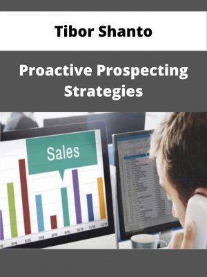 Tibor Shanto – Proactive Prospecting Strategies – Available Now!!!