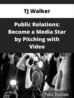 Tj Walker – Public Relations: Become A Media Star By Pitching With Video – Available Now!!!