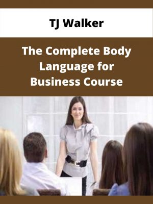 Tj Walker – The Complete Body Language For Business Course – Available Now!!!