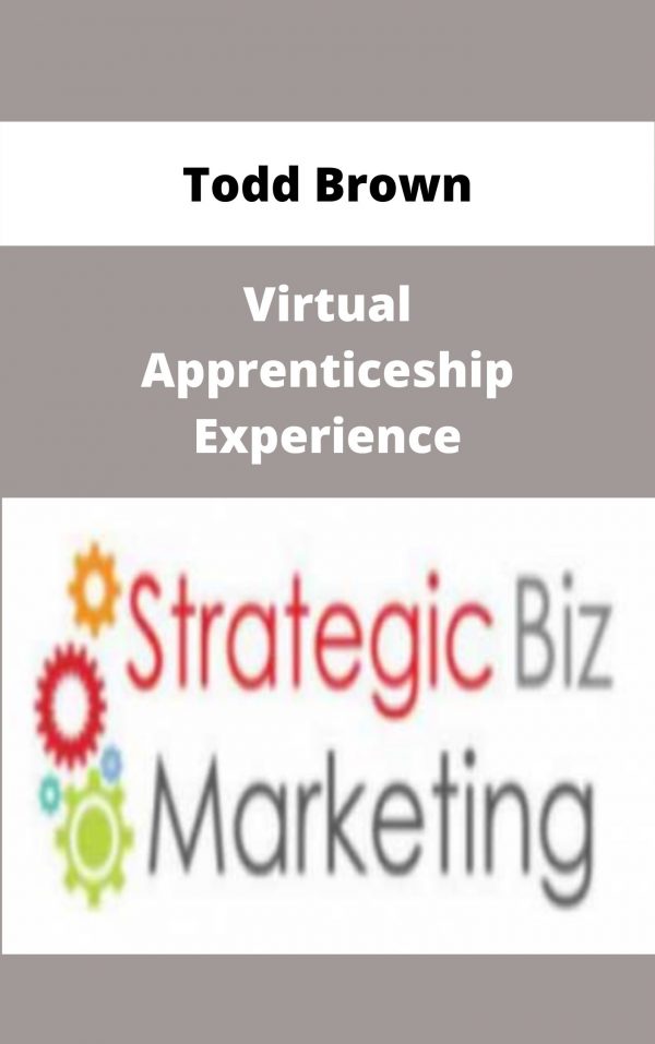Todd Brown – Virtual Apprenticeship Experience – Available Now!!!