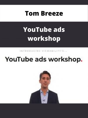 Tom Breeze – Youtube Ads Workshop – Available Now!!!