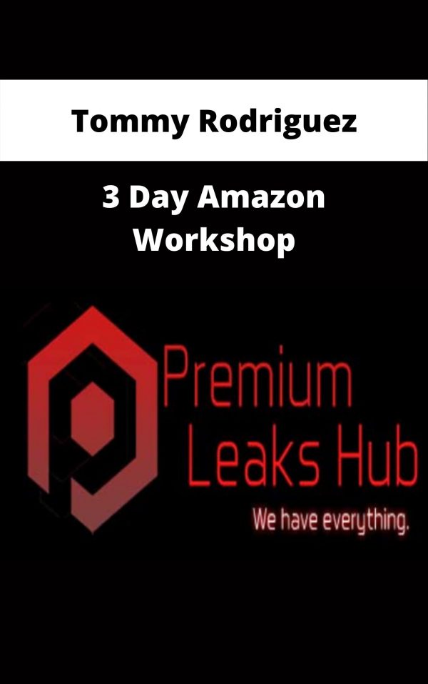 Tommy Rodriguez – 3 Day Amazon Workshop – Available Now!!!
