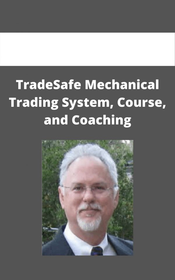 Tradesafe Mechanical Trading System, Course, And Coaching – Available Now!!!