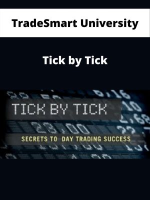 Tradesmart University – Tick By Tick – Available Now!!!