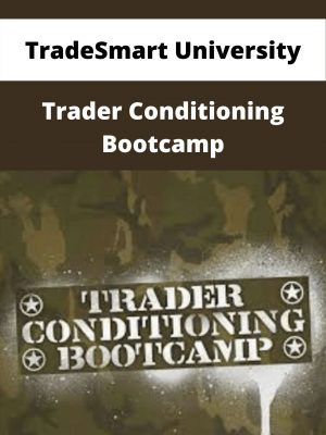 Tradesmart University – Trader Conditioning Bootcamp – Available Now!!!