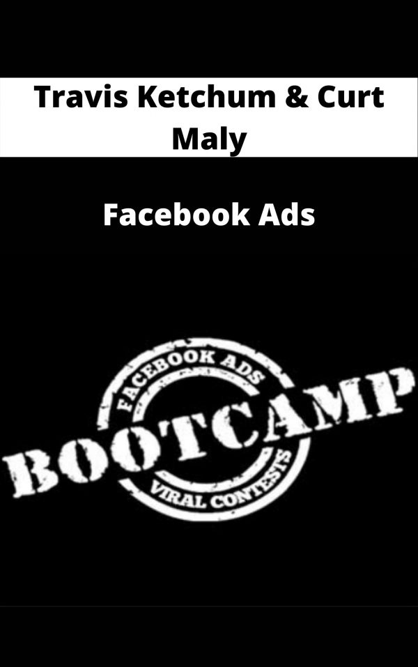 Travis Ketchum & Curt Maly – Facebook Ads – Available Now!!!