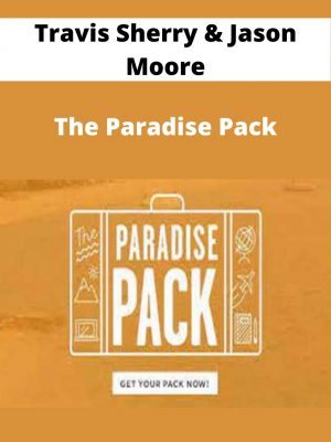 Travis Sherry & Jason Moore – The Paradise Pack – Available Now!!!