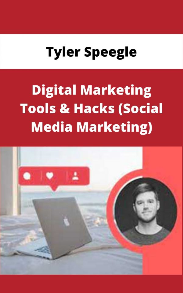 Tyler Speegle – Digital Marketing Tools & Hacks (social Media Marketing) – Available Now!!!