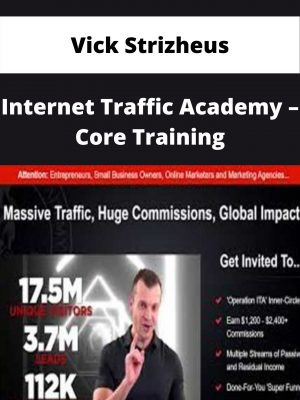 Vick Strizheus – Internet Traffic Academy – Core Training – Available Now!!!