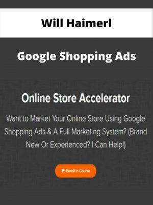 Will Haimerl – Google Shopping Ads – Available Now!!!