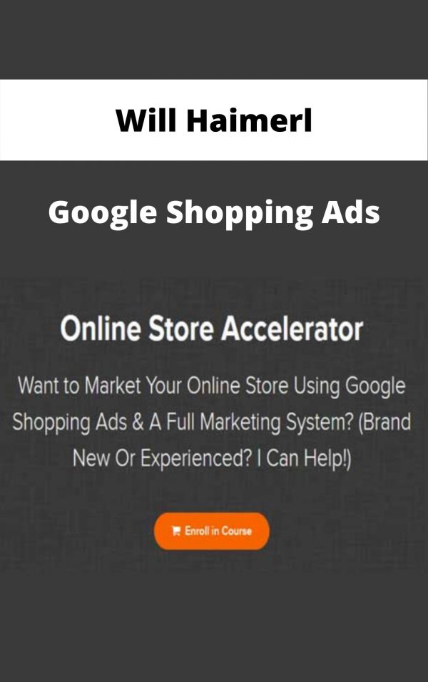 Will Haimerl – Google Shopping Ads – Available Now!!!