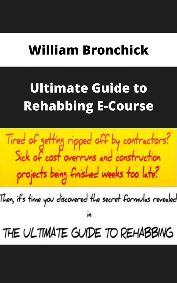 William Bronchick – Ultimate Guide To Rehabbing E-course – Available Now!!!