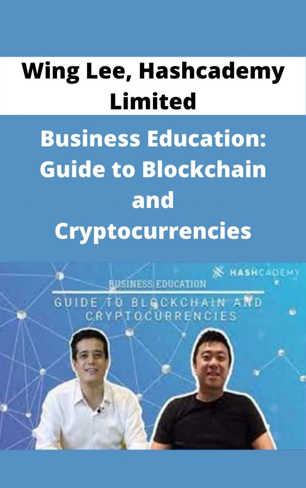 Wing Lee, Hashcademy Limited – Business Education: Guide To Blockchain And Cryptocurrencies – Available Now!!!