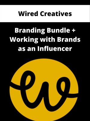 Wired Creatives – Branding Bundle + Working With Brands As An Influencer – Available Now!!!