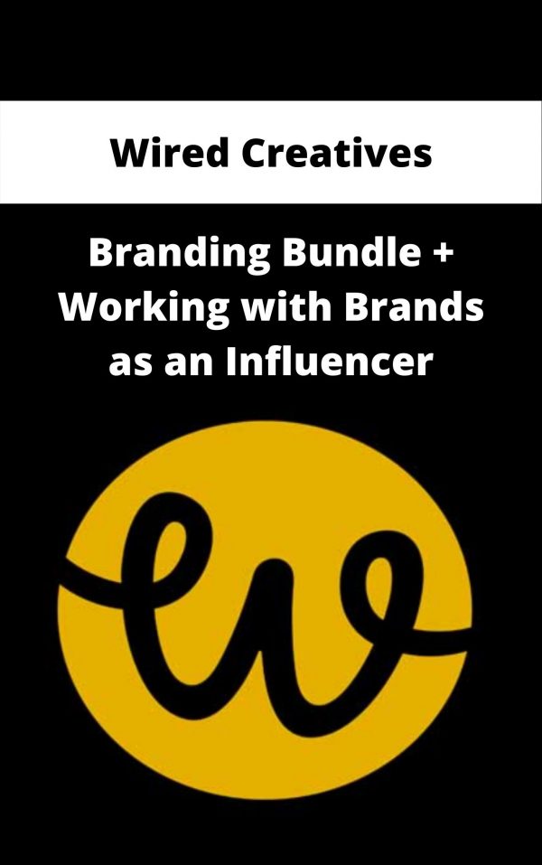 Wired Creatives – Branding Bundle + Working With Brands As An Influencer – Available Now!!!