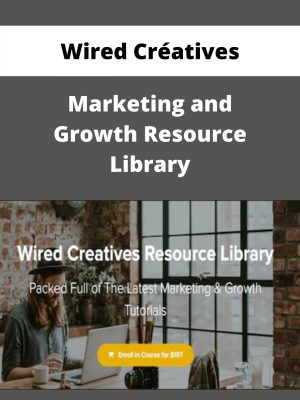 Wired Créatives – Marketing And Growth Resource Library – Available Now!!!