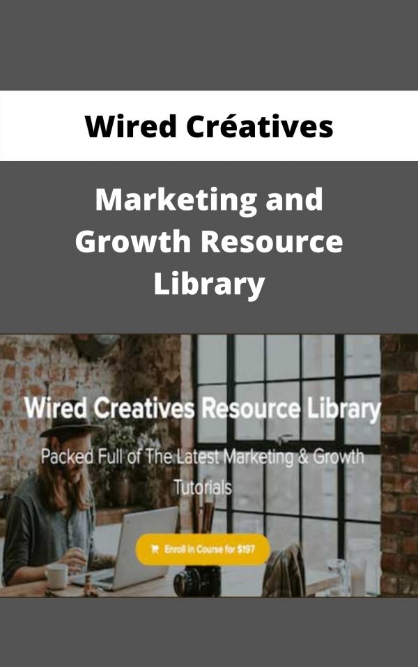 Wired Créatives – Marketing And Growth Resource Library – Available Now!!!