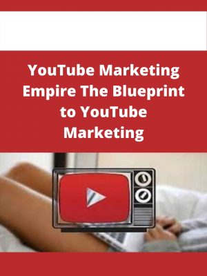 Youtube Marketing Empire The Blueprint To Youtube Marketing – Available Now!!!