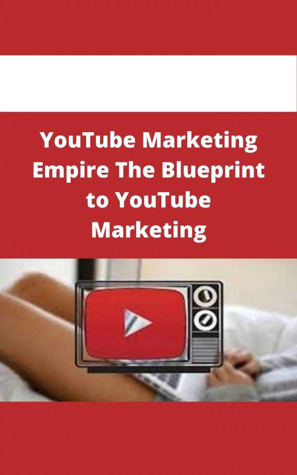 Youtube Marketing Empire The Blueprint To Youtube Marketing – Available Now!!!