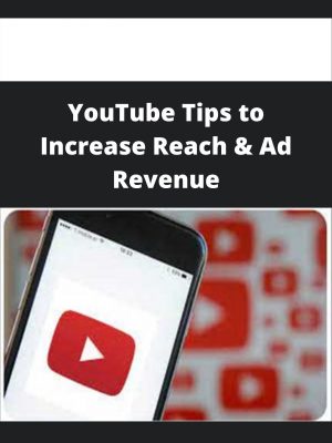 Youtube Tips To Increase Reach & Ad Revenue – Available Now!!!