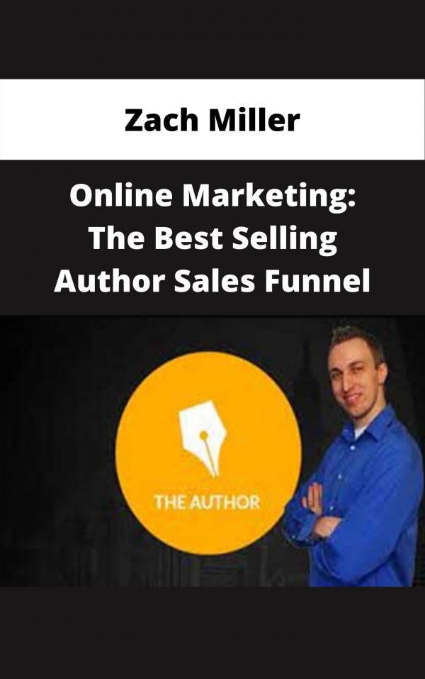 Zach Miller – Online Marketing: The Best Selling Author Sales Funnel – Available Now!!!