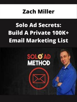 Zach Miller – Solo Ad Secrets: Build A Private 100k+ Email Marketing List – Available Now!!!