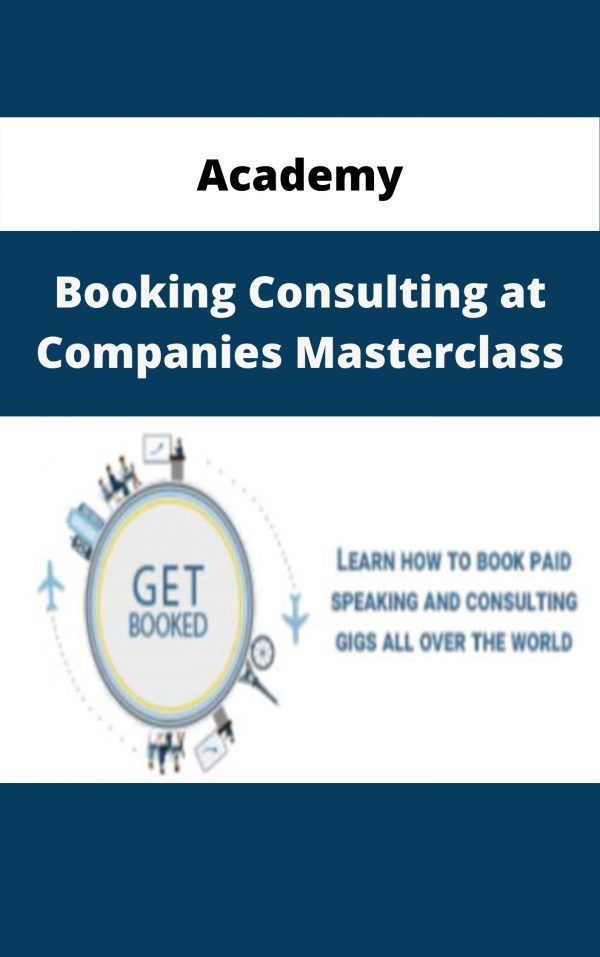 Academy – Booking Consulting At Companies Masterclass – Available Now!!!