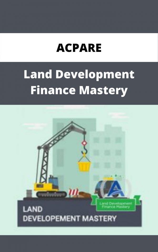 Acpare – Land Development Finance Mastery – Available Now!!!