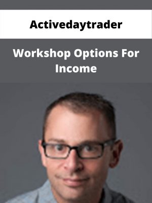 Activedaytrader – Workshop Options For Income – Available Now!!!