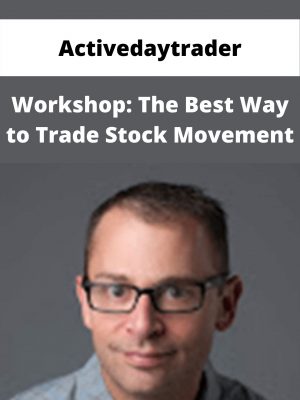 Activedaytrader – Workshop: The Best Way To Trade Stock Movement – Available Now!!!