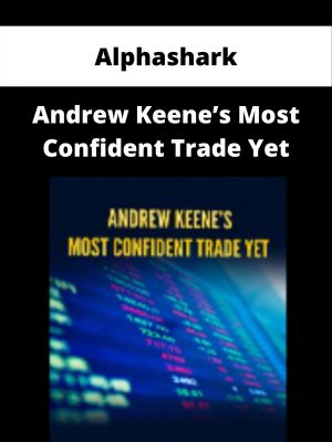 Alphashark – Andrew Keene’s Most Confident Trade Yet – Available Now!!!