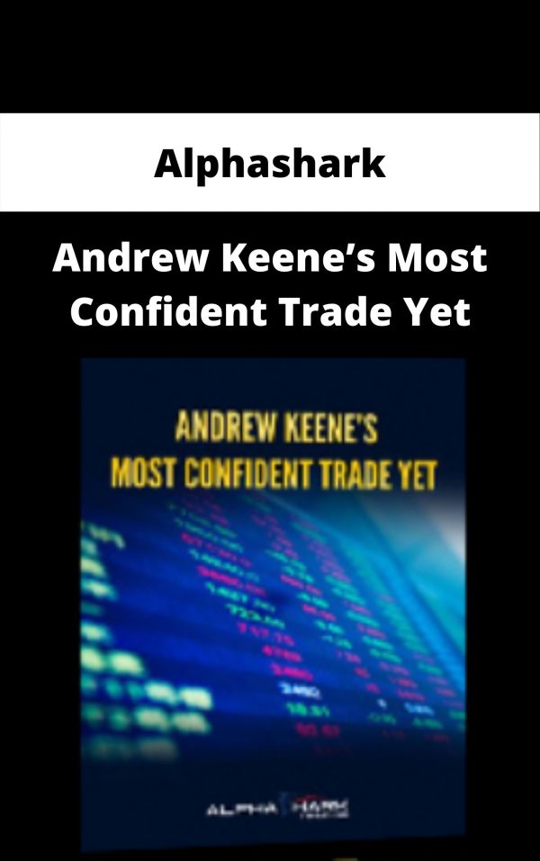 Alphashark – Andrew Keene’s Most Confident Trade Yet – Available Now!!!