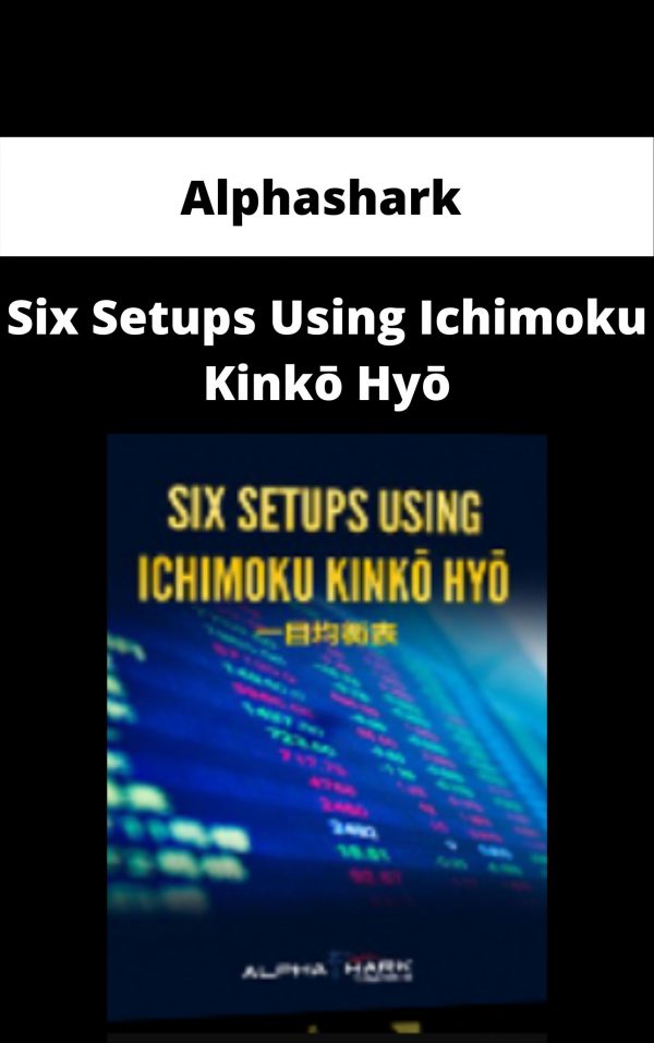 Alphashark – Six Setups Using Ichimoku Kinkō Hyō – Available Now!!!
