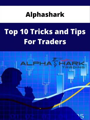 Alphashark – Top 10 Tricks And Tips For Traders – Available Now!!!