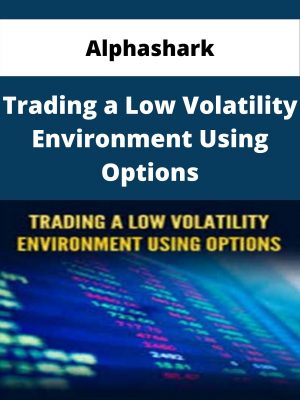 Alphashark – Trading A Low Volatility Environment Using Options – Available Now!!!
