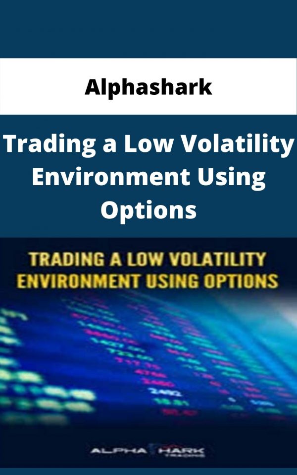 Alphashark – Trading A Low Volatility Environment Using Options – Available Now!!!