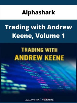 Alphashark – Trading With Andrew Keene, Volume 1 – Available Now!!!