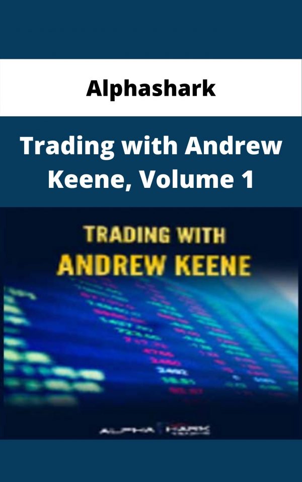 Alphashark – Trading With Andrew Keene, Volume 1 – Available Now!!!
